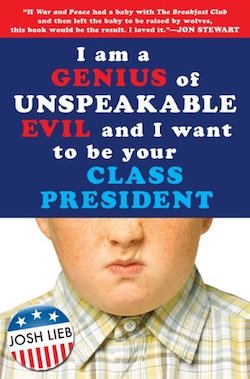 Cover of I Am a Genius of Unspeakable Evil and I Want to Be Your Class President